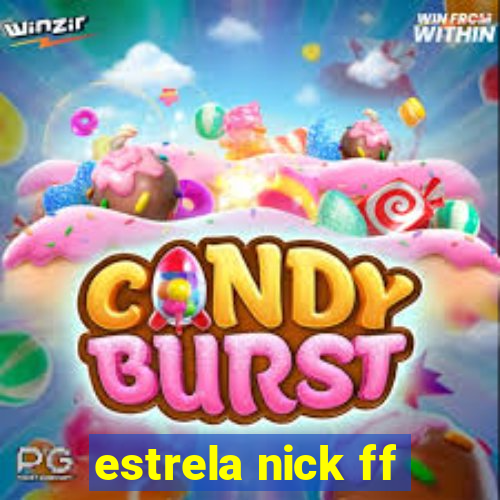 estrela nick ff